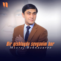 Mexroj Beknazarov - Bir qishloqda sevganim bor borolmayman