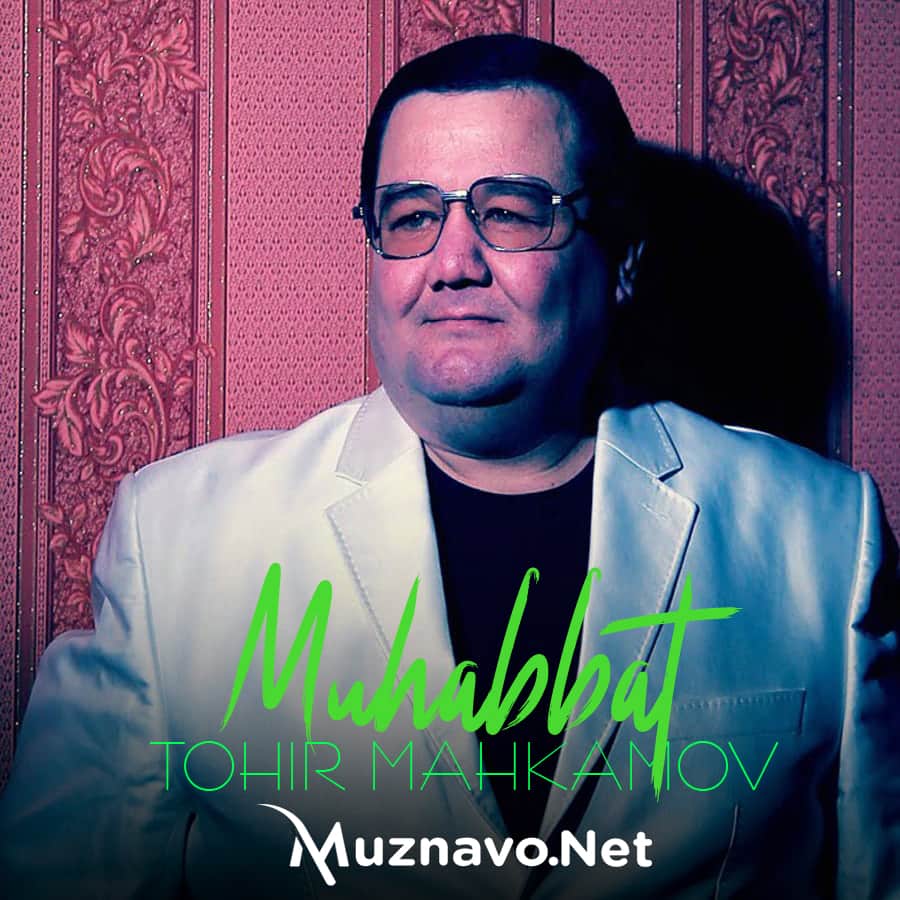 Tohir Mahkamov - Muhabbat (2022)